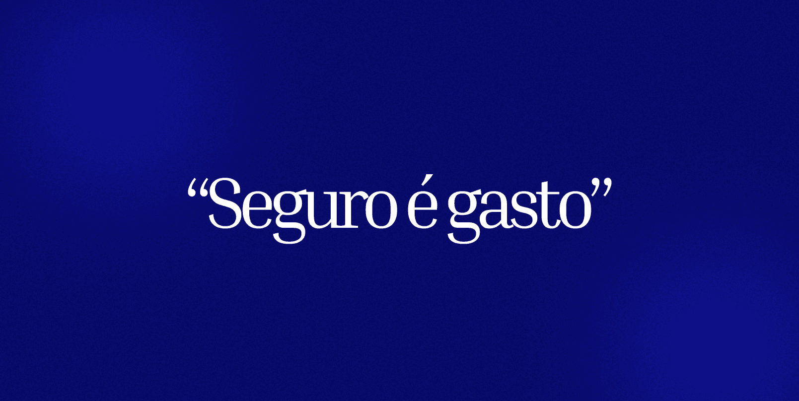 "Seguro é caro", "eu nunca vou precisar": por que essas crenças estão custando caro pra você